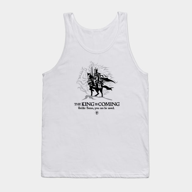 King is Coming - You can be Saved Tank Top by The King is Coming